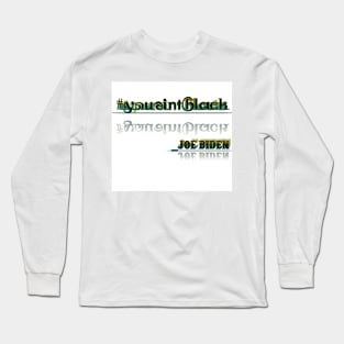 #YouAintBlack4D Long Sleeve T-Shirt